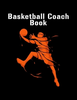 Paperback Basketball Coach Book: Youth Coach Planning And Schedule Organizer Notebook Book