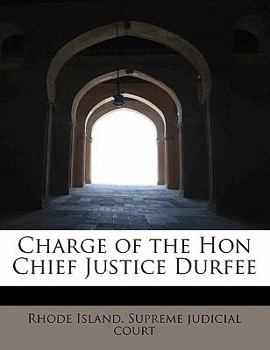 Paperback Charge of the Hon Chief Justice Durfee Book
