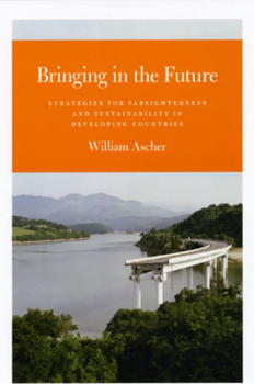Hardcover Bringing in the Future: Strategies for Farsightedness and Sustainability in Developing Countries Book