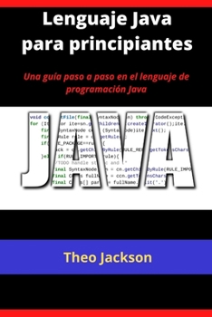 Lenguaje Java para principiantes: Una gu�a paso a paso en el lenguaje de programaci�n Java