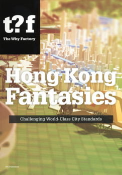 Paperback Hong Kong Fantasies: Challenging World-Class City Standards Book