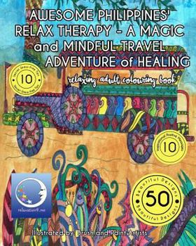 Relaxing Adult Coloring Book: Awesome Philippines' Relax Therapy: A Magic and Mindful Travel Adventure of Healing
