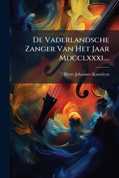 Paperback De Vaderlandsche Zanger Van Het Jaar Mdcclxxxi.... [Dutch] Book