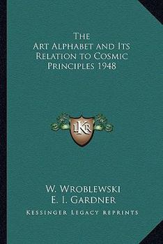 Paperback The Art Alphabet and Its Relation to Cosmic Principles 1948 Book