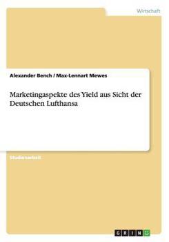 Paperback Marketingaspekte des Yield aus Sicht der Deutschen Lufthansa [German] Book