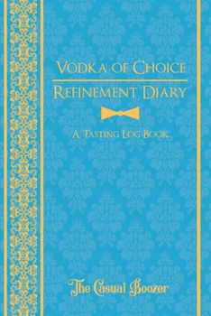 Paperback Vodka Refinement Diary: 100 Templated Pages for Discovering Your New Favorite Vodka Book