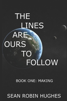 The Lines Are Ours to Follow: Book 1: Making