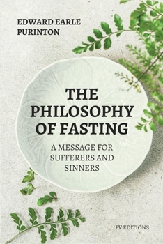 Paperback The Philosophy of Fasting: A Message for Sufferers and Sinners. Book