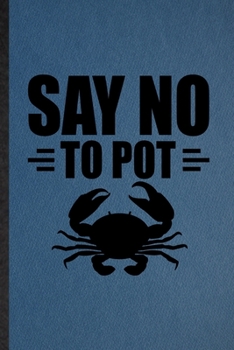 Paperback Say No to Pot: Lined Notebook For Mini Fiddler Crab Owner Vet. Funny Ruled Journal For Exotic Animal Lover. Unique Student Teacher Bl Book