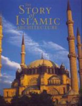Hardcover The Story of Islamic Architecture Book