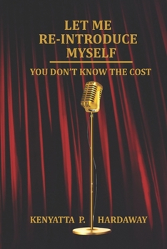 Paperback Let Me Re-Introduce Myself: You Don't Know The Cost Book