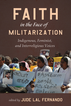 Paperback Faith in the Face of Militarization: Indigenous, Feminist, and Interreligious Voices Book