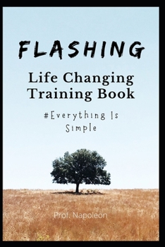 Paperback Flashing: Life Changing Training Book - Everything Is Simple Book