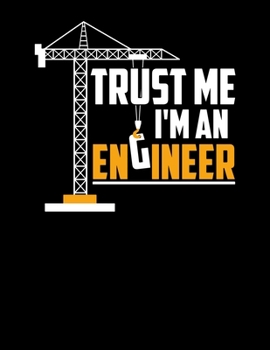 Paperback Trust Me I'm An Engineer: Funny Engineering Blank Sketchbook to Draw and Paint (110 Empty Pages, 8.5" x 11") Book