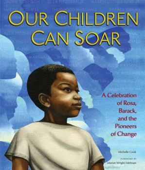 Hardcover Our Children Can Soar: A Celebration of Rosa, Barack, and the Pioneers of Change Book