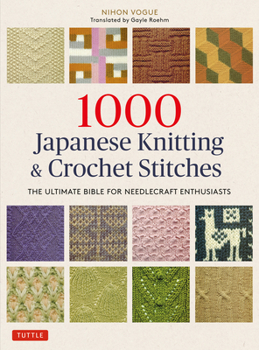 Paperback 1000 Japanese Knitting & Crochet Stitches: The Ultimate Bible for Needlecraft Enthusiasts Book