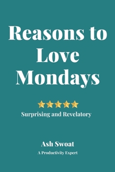 Paperback Reasons to love Mondays: A Radical Plan to look forward to the start of the week Book