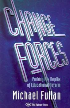 Paperback Change Forces: Probing the Depths of Educational Reform Book