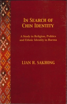 In Search of Chin Identity: A Study of Religion, Politics, and Ethnic Identity in Burma