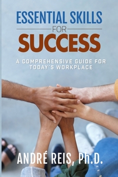 Paperback Essential Skills for Success: A Comprehensive Guide for Today's Workplace Book