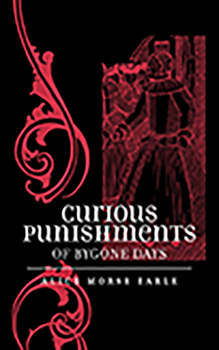 Paperback Curious Punishments of Bygone Days Book