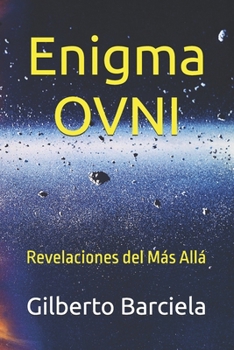 Enigma OVNI: Revelaciones del Más Allá (Spanish Edition)