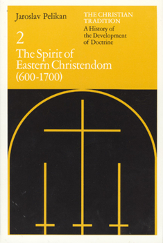 The Christian Tradition 2: The Spirit of Eastern Christendom 600-1700 - Book #2 of the Christian Tradition