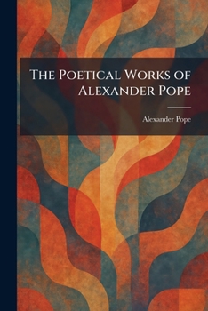 Paperback The Poetical Works of Alexander Pope Book