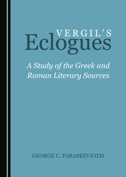 Hardcover Vergil's Eclogues: A Study of the Greek and Roman Literary Sources Book