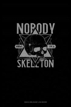 Nobody Knows I'm a Skeleton: Gas & Mileage Log Book