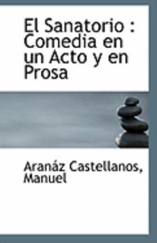 Paperback El Sanatorio: Comedia En Un Acto y En Prosa Book
