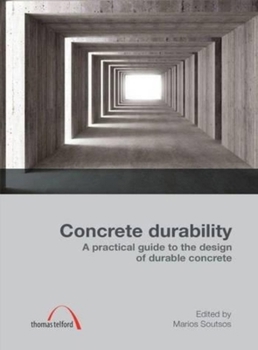 Hardcover Concrete Durability: A Practical Guide to the Design of Durable Concrete Structures Book