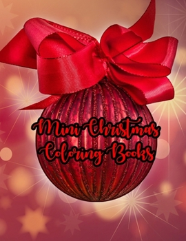 Mini Christmas Coloring Books: Mini Christmas Coloring Books, Christmas Coloring Book.50 Story Paper Pages. 8.5 in x 11 in Cover.