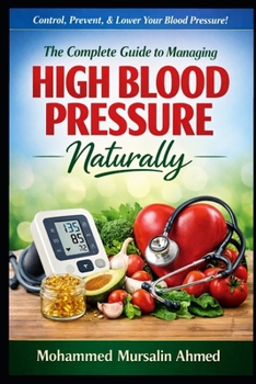 Paperback The Complete Guide to Managing High Blood Pressure: Causes, Control and Prevention. Book