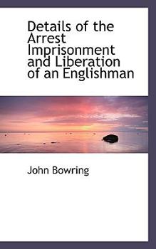 Hardcover Details of the Arrest Imprisonment and Liberation of an Englishman Book
