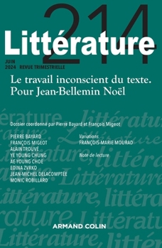 Littérature N°214 2/2023: Le travail inconscient du texte. Pour Jean-Bellemin Noël