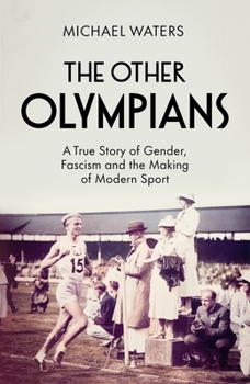 Paperback The Other Olympians: A True Story of Gender, Fascism and the Making of Modern Sport Book