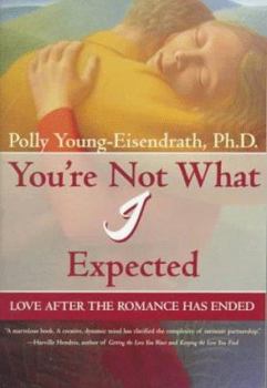 Paperback You're Not What I Expected: Love After the Romance Has Ended Book