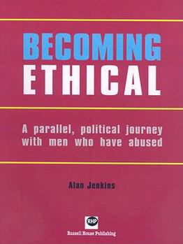 Paperback Becoming Ethical: A Parallel, Political Journey with Men Who Have Abused Book