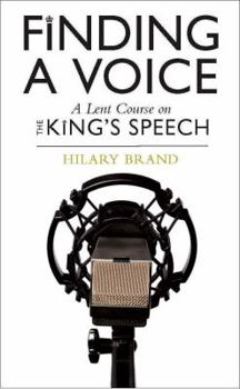 Paperback Finding a Voice: A Lent Course Based on the King's Speech Book