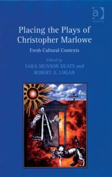 Hardcover Placing the Plays of Christopher Marlowe: Fresh Cultural Contexts Book