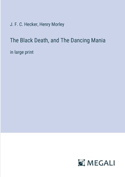 Paperback The Black Death, and The Dancing Mania: in large print Book
