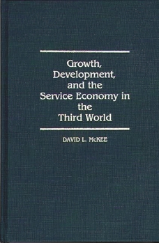 Hardcover Growth, Development, and the Service Economy in the Third World Book