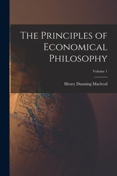 Paperback The Principles of Economical Philosophy; Volume 1 Book