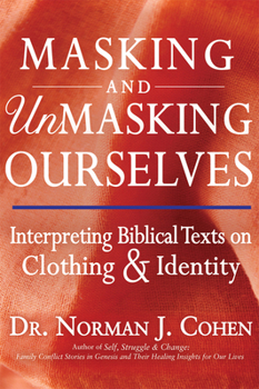 Hardcover Masking and Unmasking Ourselves: Interpreting Biblical Texts on Clothing & Identity Book