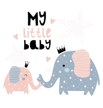 Hardcover My Little Baby: Baby Shower Guest Book with Elephant Girl and Her Mom Theme, Personalized Wishes for Baby & Advice for Parents, Sign I Book