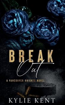 Break Out: A Dark Mafia Hockey Romance (Vancouver Knights) - Book #1 of the Vancouver Knights
