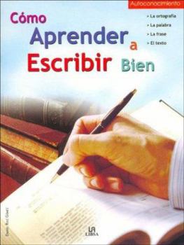 Paperback Como aprender a escribir bien / How to Learn to Write Well: La ortografia, la palabra, la frase y el texto (Autoconocimiento) (Spanish Edition) [Spanish] Book