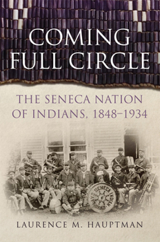 Paperback Coming Full Circle: The Seneca Nation of Indians, 1848-1934 Volume 17 Book