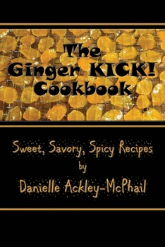 Paperback The Ginger KICK! Cookbook Book